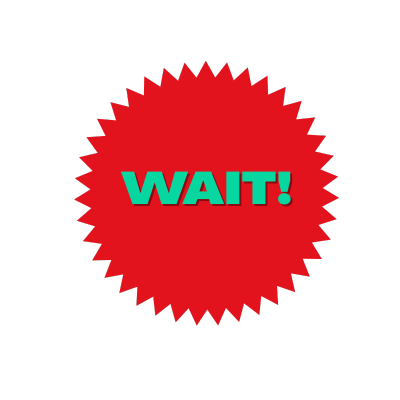 Wait!